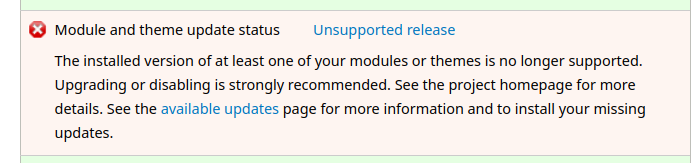 Screenshot of the Drupal status report page with text: &quot;The installed version of at least one of your modules or themes is no longer supported. Upgrading or disabling is strongly recommended. See the project homepage for more details. See the available updates page for more information and to install your missing updates.&quot;